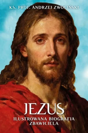 Jezus.Ilustrowana Biografia Zbawiciela. ks. Andrzej Zwoliński