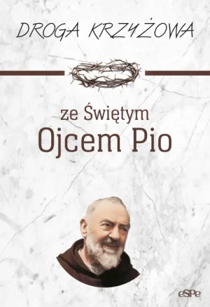 Droga krzyżowa ze Świętym Ojcem Pio. Anna Matusiak
