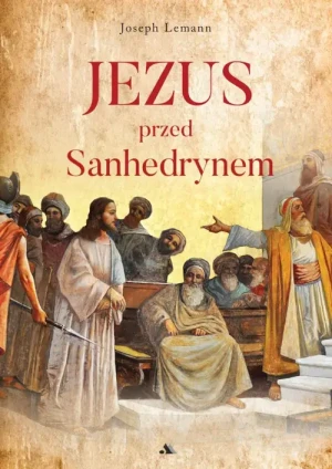 Jezus przed Sanhedrynem. Joseph Lemann