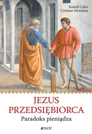 Jezus przedsiębiorca. Paradoks pieniądza. Rudolf Colm