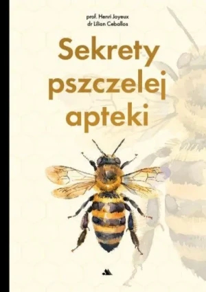 Sekrety pszczelej apteki. prof. Henri Joyeux