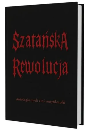 Szatańska rewolucja I. Outlet. Antologia myśli zła i antyfilozofii. Tomasz Sztreker