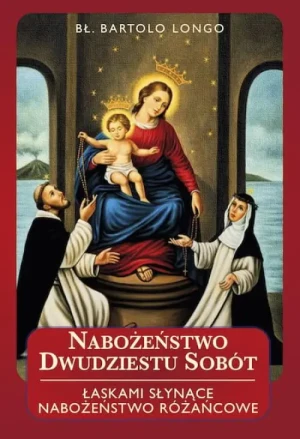 Nabożeństwo dwudziestu sobót. Bł. Bartolo Longo