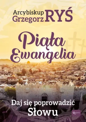 Piąta Ewangelia. Daj się poprowadzić słowu. Kardynał Grzegorz Ryś