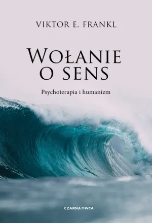 Wołanie o sens. Viktor E. Frankl