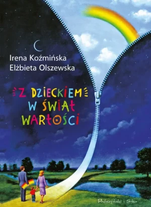 Z dzieckiem w świat wartości. Irena Koźmińska