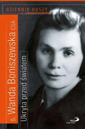 Ukryta przed światem. Dziennik duszy. Wanda Broniszewska