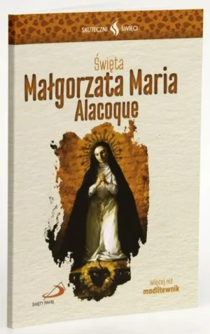 Święta Małgorzata Maria Alacoque - modlitewnik. Skuteczni Święci. Małgorzata Maria Alacoque