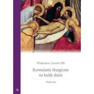 Rozważania liturgiczne na każdy dzień. Wielki Post. Włodzimierz Zatorski OSB