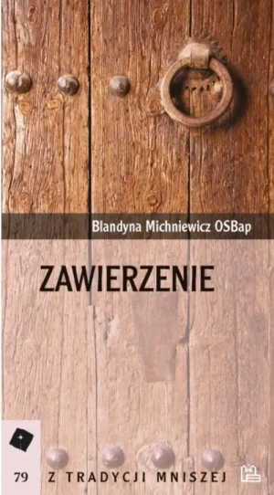 Zawierzenie. Blandyna Michniewicz OSBap