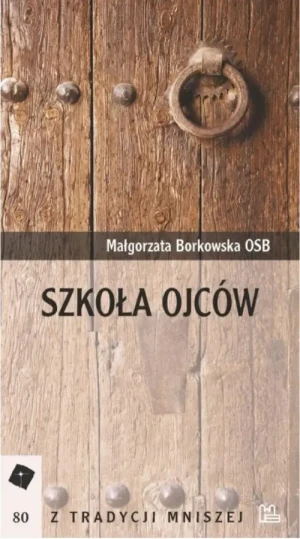 Szkoła Ojców. Małgorzata Borkowska OSB