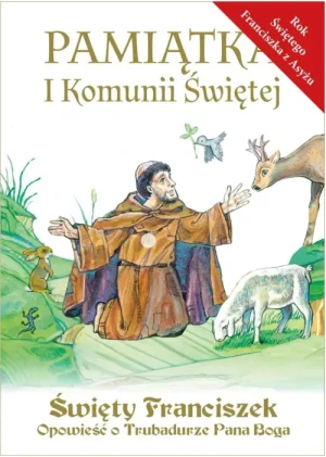 Święty Franciszek. Opowieść o Trubadurze. Pamiątka Pierwszej Komunii Świętej. Pamiątka Pierwszej Komunii Świętej. Sophie Jewett