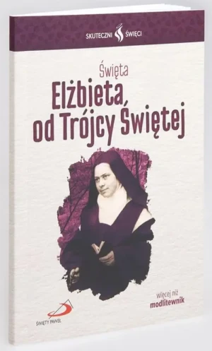 Święta Elżbieta od Trójcy Świętej - modlitewnik. Skuteczni Święci. św. Elżbieta od Trójcy Świętej