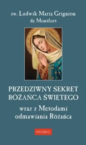 Przedziwny sekret Różanica Świętego / PROMIC. św. Ludwik Maria Grignion de Montfort