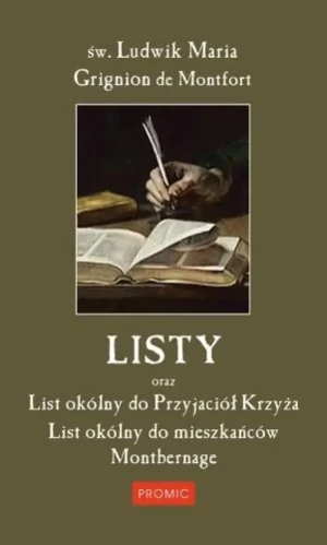 Listy oraz List okólny do przyjaciół krzyża. św. Ludwik Maria Grignion de Montfort