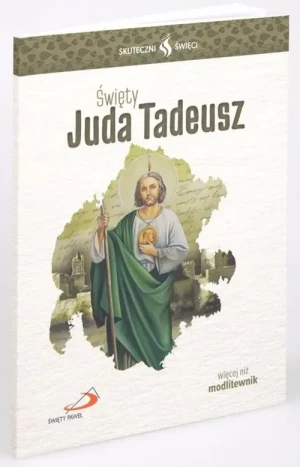 Święty Juda Tadeusz - modlitewnik. Skuteczni Święci. Ewa Stuła