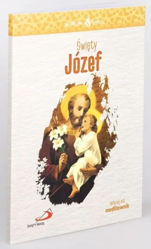 Święty Józef - modlitewnik. Skuteczni Święci. Św. Józef