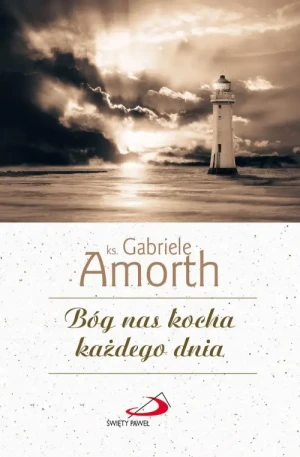 Bóg nas kocha każdego dnia. Myśli na każdy dzień roku. o. Gabriele Amorth