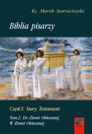 Biblia pisarzy. Stary Testament. Tom 2. Do Ziemi Obiecanej. W Ziemi obiecanej. Marek Starowieyski