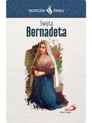 Karta Skuteczni Święci - Święta Bernadeta. Św. Bernadeta
