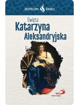 Karta Skuteczni Święci - Święta Katarzyna Aleksandryjska. św. Katarzyna Aleksandryjska