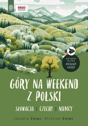 Góry na weekend z Polski. Słowacja, Czechy, Niemcy. Justyna Zając