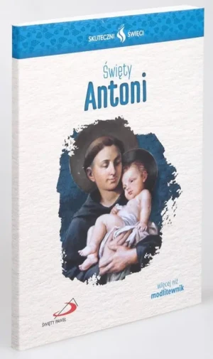 Święty Antoni - modlitewnik. Skuteczni Święci. św. Antoni z Padwy
