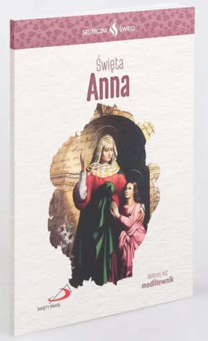 Święta Anna - modlitewnik. Skuteczni Święci. Św. Anna