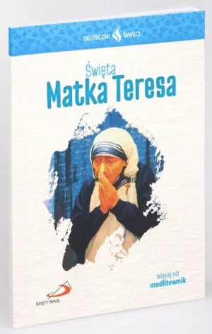 Święta Matka Teresa - modlitewnik. Skuteczni Święci.  św. Matka Teresa