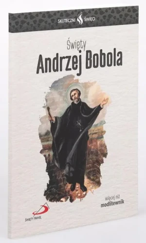 Święty Andrzej Bobola - modlitewnik. Skuteczni Święci. św. Andrzej Bobola