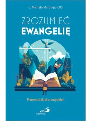 Zrozumieć Ewangelię. Przewodnik dla wszystkich. o. Michele Marongiu CRS