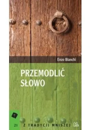 Przemodlić słowo .  Enzo Bianchi