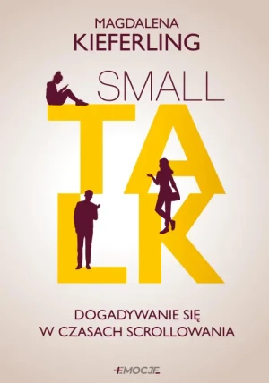 Small Talk. Dogadywanie się w czasach scrollowania. Magdalena Kieferling
