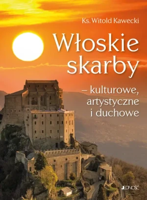 Włoskie skarby – kulturowe, artystyczne i duchowe. ks. Witold Kawecki