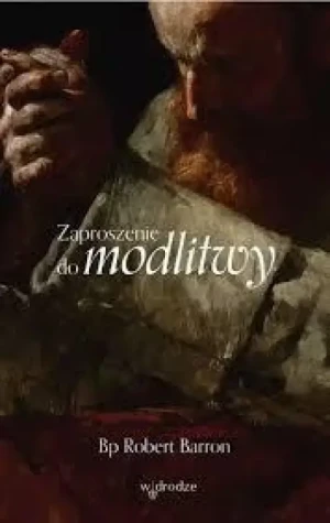 Zaproszenie do modlitwy . Bp.Robert Barron