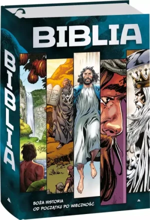Biblia w komiksie. Boża historia od Początku po Wieczność . praca zbiorowa