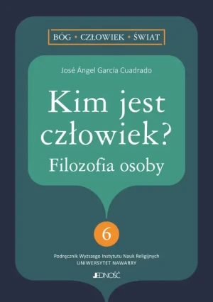 Kim jest człowiek?. Filozofia osoby. Jose Angel Garcia Cuadrado