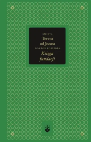Księga Fundacji . (Złota Seria t. 8). św. Teresa od Jezusa