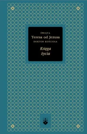 Księga życia . (Złota Seria t. 5). św. Teresa od Dzieciątka Jezus