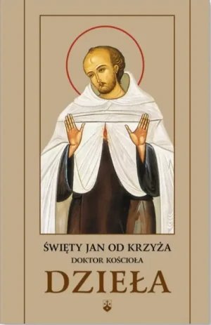 Dzieła św. Jana od Krzyża . św. Jan od Krzyża