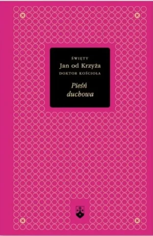 Pieśń Duchowa . (Złota Seria t. 1). św. Jan od Krzyża
