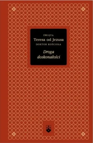 Droga Doskonałości. (Złota Seria t. 6). św. Teresa od Jezusa