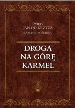 Droga na górę Karmel. św. Jan od Krzyża