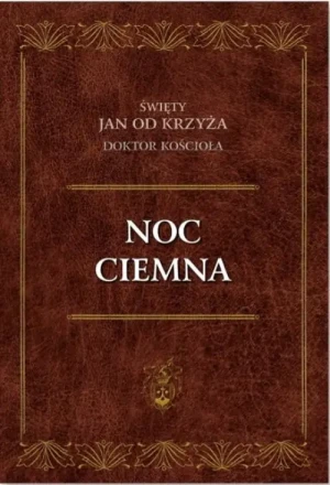 Noc ciemna . św. Jan od Krzyża
