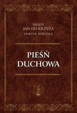 Pieśń duchowa. św. Jan od Krzyża