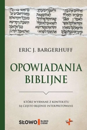 Opowiadania biblijne . Które wyrwane z kontekstu są często błędnie interpretowane. Eric j. Bargerhuff