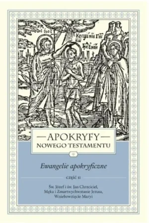 Apokryfy Nowego Testamentu. Ewangelie apokryficzne. Tom 1. Część 2. Marek Starowieyski