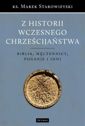 Z historii wczesnego chrześcijaństwa . Marek Starowieyski