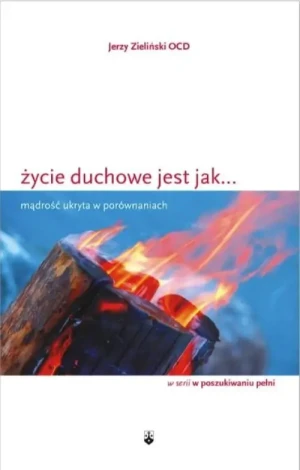 Życie duchowe jest jak... Jerzy Zieliński OCD