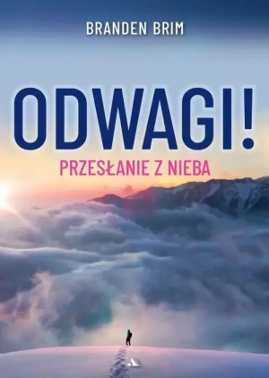 Odwagi! Przesłanie z Nieba . Brander Brim